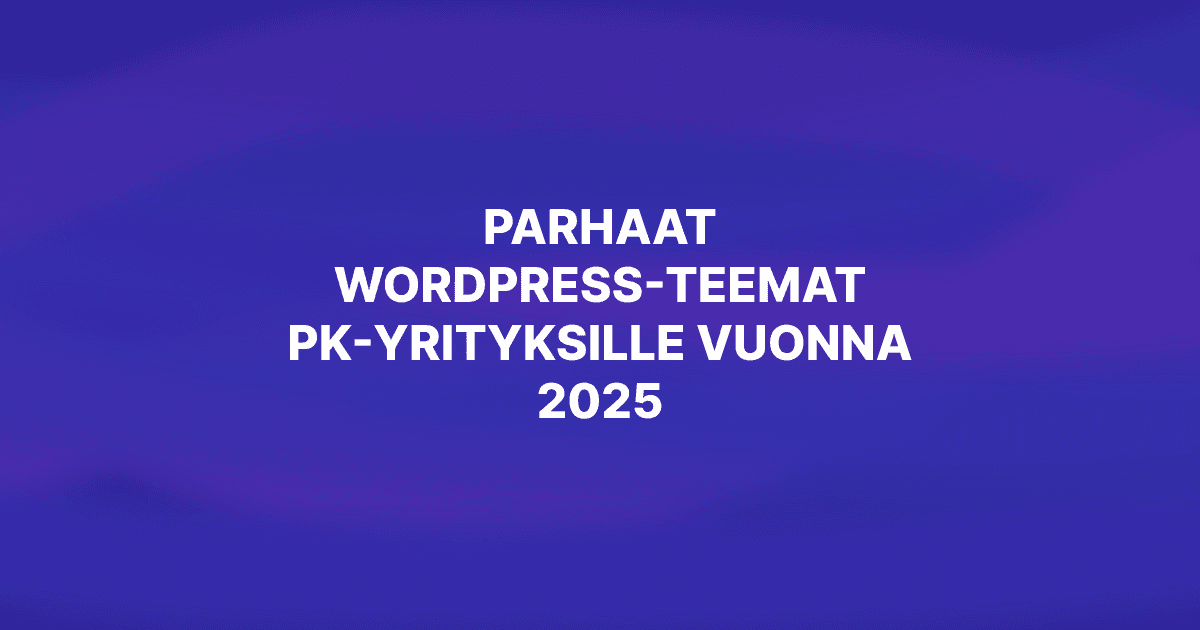 Parhaat WordPress-teemat pk-yrityksille vuonna 2025 – kattava opas valintaan